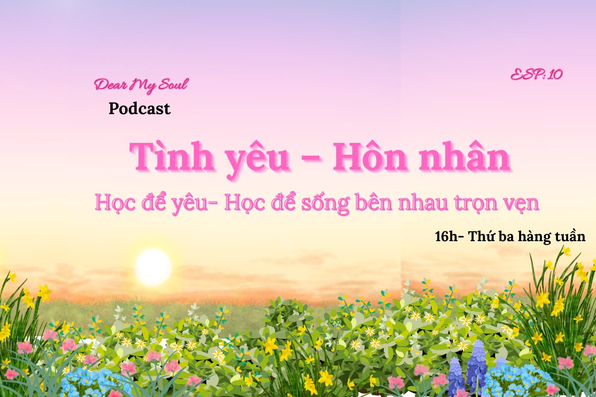 Tình yêu- hôn nhân: Học để yêu, học để sống bên nhau trọn vẹn