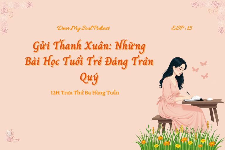 Gửi Thanh Xuân: Những Bài Học Tuổi Trẻ Đáng Trân Quý