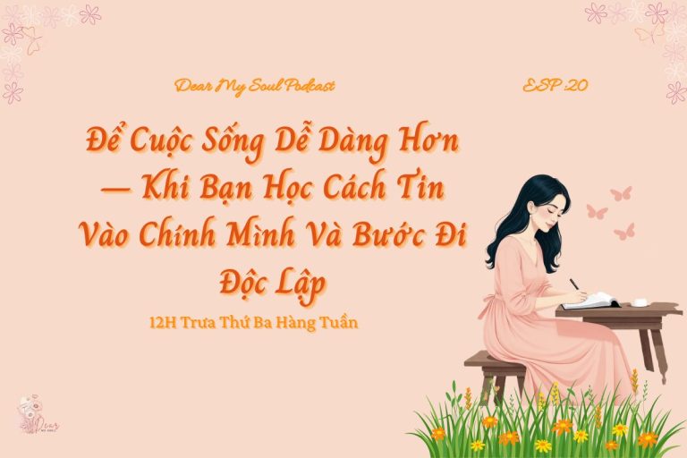 Để Cuộc Sống Dễ Dàng Hơn – Khi Bạn Học Cách Tin Vào Chính Mình Và Bước Đi Độc Lập
